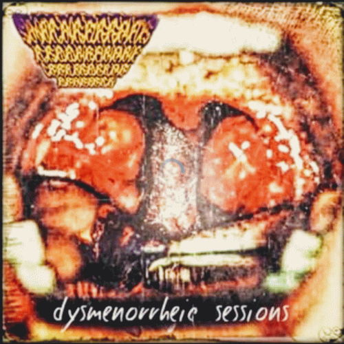 Copronecrogerontozoofilia : Dysmenorrheic Sessions